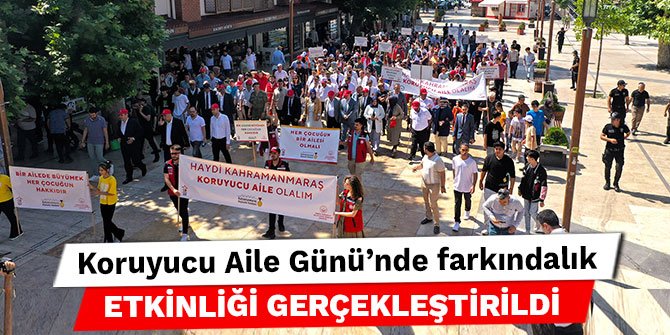 Kahramanmaraş'ta Koruyucu Aile Günü’nde farkındalık etkinliği gerçekleştirildi