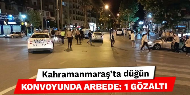 Kahramanmaraş’ta düğün konvoyunda arbede: 1 gözaltı