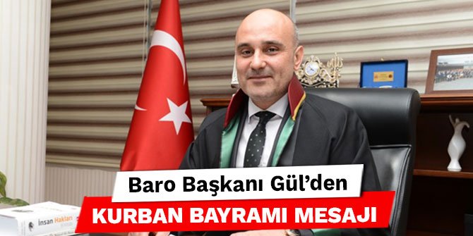Baro Başkanı Gül'den Kurban Bayramı mesajı