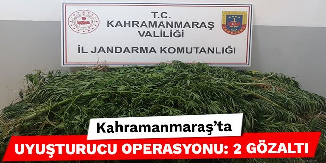 Kahramanmaraş’ta uyuşturucu operasyonu: 2 gözaltı