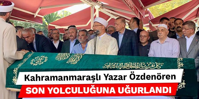 Kahramanmaraşlı Yazar Özdenören son yolculuğuna uğurlandı