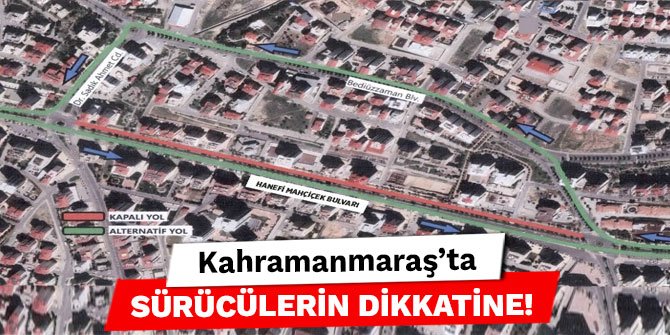 Kahramanmaraş'ta sürücülerin dikkatine!