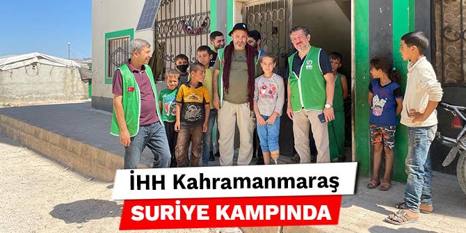 İHH Kahramanmaraş Suriye Kampında