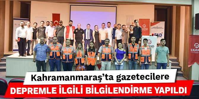 Kahramanmaraş’ta gazetecilere medyada deprem ve ilk yardım bilinci eğitimi verildi