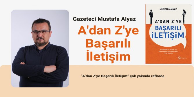 “A’dan Z’ye Başarılı İletişim” çok yakında raflarda
