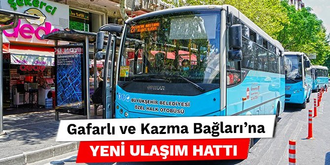 Gafarlı ve Kazma Bağları’na yeni ulaşım hattı