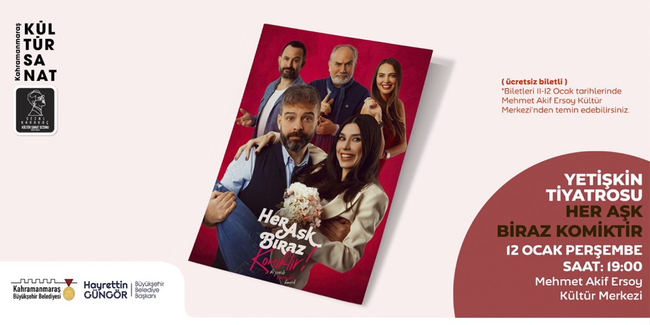 Kahramanmaraş’ta ‘Her Aşk Biraz Komiktir’ Tiyatroseverleri Bekliyor