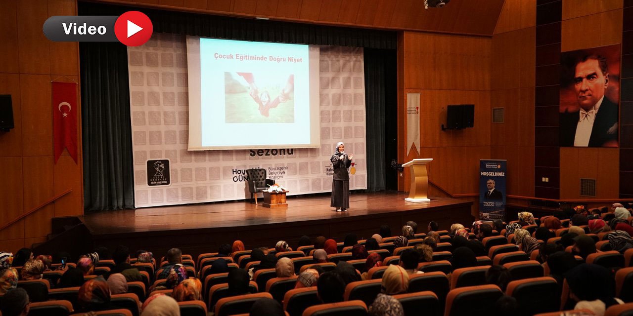 Aile Danışmanı Tongar, Kahramanmaraş’ta Ebeveynlere Çocuk Eğitimini Anlattı