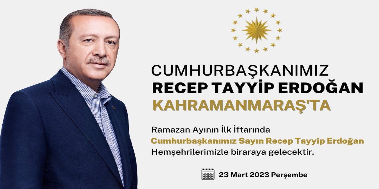 Cumhurbaşkanı Erdoğan, Ramazan’ın İlk Günü Kahramanmaraş’ta