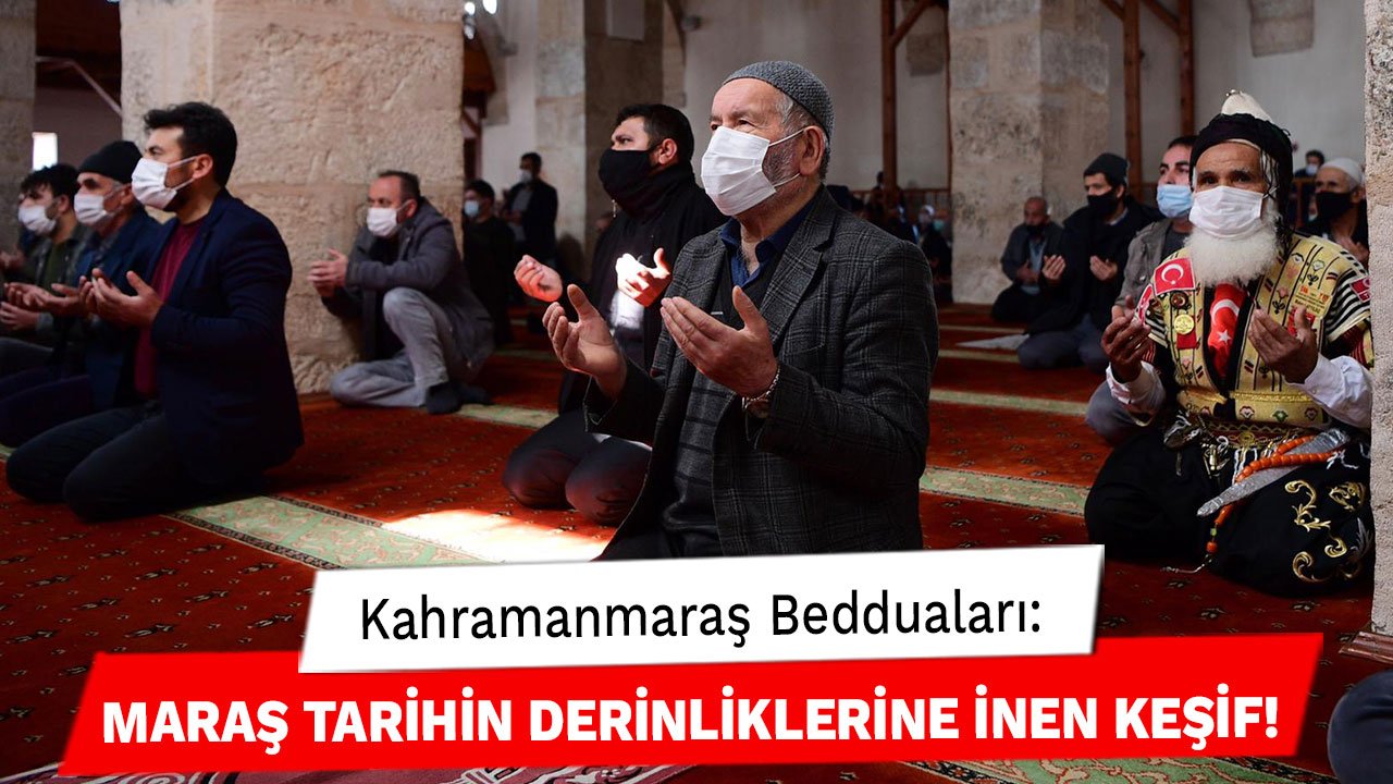 Kahramanmaraş Bedduaları: Maraş Tarihin Derinliklerine İnen Keşif!
