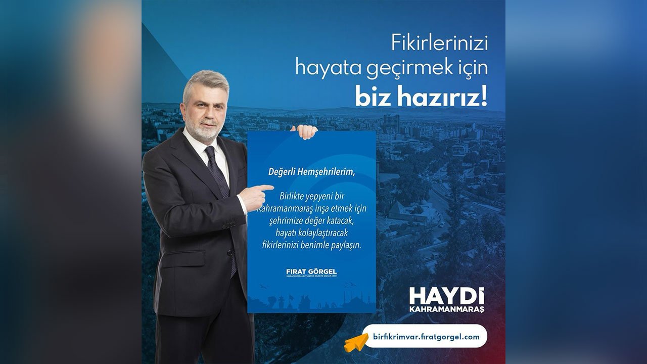 Fırat Görgel: Yepyeni Bir Kahramanmaraş İçin Sizden Gelen Fikirleri Bekliyoruz